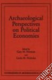 Archaeological Perspectives on Political Economies libro in lingua di Feinman Gary M. (EDT), Nicholas Linda M. (EDT)