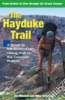 The Hayduke Trail libro in lingua di Mitchell Joe, Coronella Mike