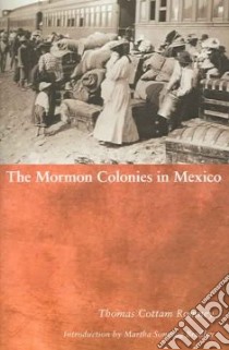 The Morman Colonies in Mexico libro in lingua di Romney Thomas Cottam Ph.D.