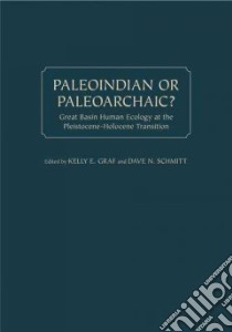 Paleoindian or Paleoarchaic? libro in lingua di Graf Kelly E. (EDT), Schmitt Dave N. (EDT)