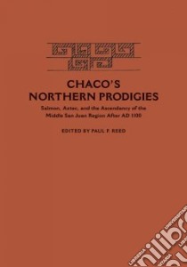 Chaco's Northern Prodigies libro in lingua di Reed Paul F. (EDT)