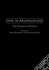 Time in Archaeology libro in lingua di Holdaway Simon (EDT), Wandsnider Luann (EDT)