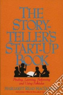 The Storyteller's Start-Up Book libro in lingua di MacDonald Margaret Read