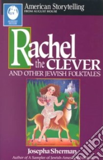 Rachel the Clever and Other Jewish Folktales libro in lingua di Sherman Josepha (COM)