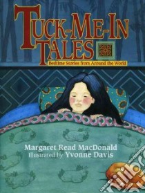 Tuck-Me-In Tales libro in lingua di MacDonald Margaret Read, Davis Yvonne (ILT)