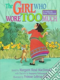 The Girl Who Wore Too Much libro in lingua di MacDonald Margaret Read, Vathanaprida Supaporn, Davis Yvonne (ILT)