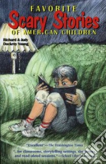 Favorite Scary Stories of American Children libro in lingua di Young Richard (EDT), Young Judy Dockrey, Bell Donald (ILT), Young Richard, Young Judy Dockrey (EDT)