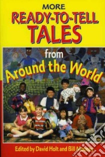 More Ready-To-Tell Tales from Around the World libro in lingua di Holt David (EDT), Mooney Bill (EDT)