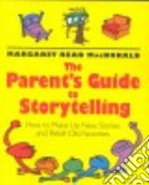 The Parents' Guide to Storytelling libro in lingua di MacDonald Margaret Read
