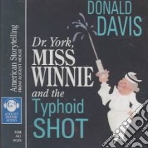Dr. York, Miss Winnie, and the Typhoid Shot (CD Audiobook) libro in lingua di Davis Donald, Davis Donald (NRT)