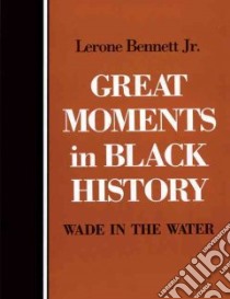 Great Moments in Black History libro in lingua di Bennett Lerone