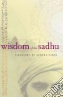 Wisdom of the Sadhu libro in lingua di Singh Sundar Singh, Comer Kim (EDT)