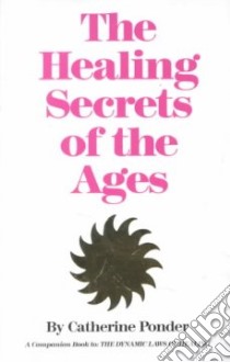 Healing Secret of the Ages libro in lingua di Catherine Ponder
