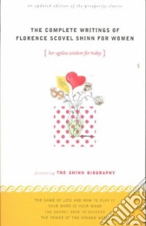 The Complete Writings of Florence Scovel Shinn for Women libro in lingua di Shinn Florence Scovel