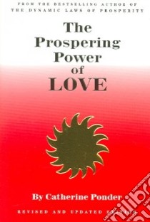The Prospering Power of Love libro in lingua di Ponder Catherine