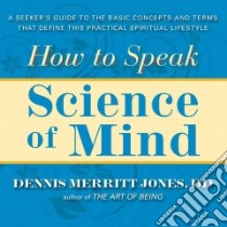 How to Speak Science of Mind libro in lingua di Jones Dennis Merritt