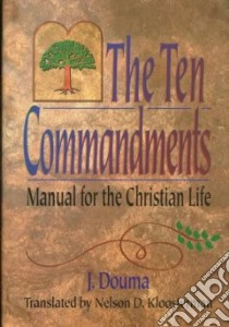 The Ten Commandments libro in lingua di Douma Jochem, Kloosterman Nelson D. (TRN)