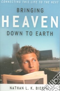Bringing Heaven Down to Earth libro in lingua di Bierma Nathan L. K.