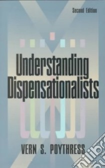 Understanding Dispensationalists libro in lingua di Poythress Vern S.