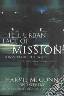The Urban Face of Mission libro in lingua di Conn Harvie M. (EDT), Ortiz Manuel (EDT), Baker Susan S. (EDT), Conn Harvie M.
