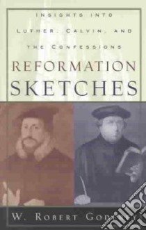 Reformation Sketches libro in lingua di Godfrey W. Robert