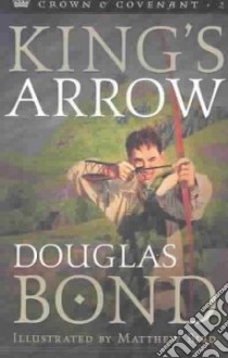 King's Arrow libro in lingua di Bond Douglas, Bird Matthew (ILT)