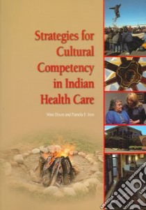 Strategies for Cultural Competency in Indian Health Care libro in lingua di Dixon Mim