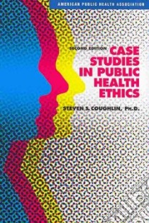 Case Studies in Public Health Ethics libro in lingua di Coughlin Steven S. Ph.D.