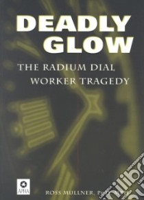 Deadly Glow libro in lingua di Mullner Ross