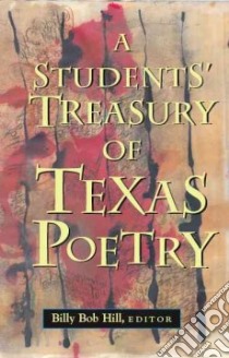 A Students' Treasury of Texas Poetry libro in lingua di Hill Billy Bob (EDT)