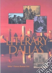 Literary Dallas libro in lingua di Vick Frances Brannen (EDT)