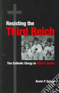 Resisting the Third Reich libro in lingua di Spicer Kevin P.