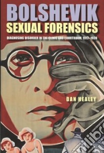 Bolshevik Sexual Forensics libro in lingua di Healey Dan