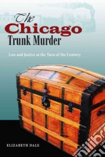 The Chicago Trunk Murder libro in lingua di Dale Elizabeth