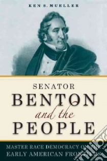 Senator Benton and the People libro in lingua di Mueller Ken S.