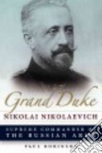 Grand Duke Nikolai Nikolaevich libro in lingua di Robinson Paul