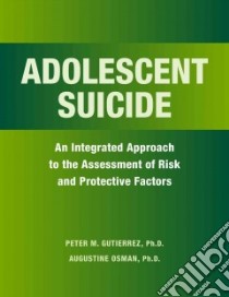 Adolescent Suicide libro in lingua di Gutierrez Peter M. Ph.D., Osman Augustine Ph.D.