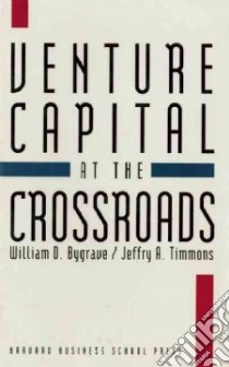 Venture Capital at the Crossroads libro in lingua di Bygrave William D., Timmons Jeffry A.