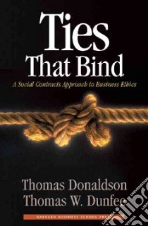 Ties That Bind libro in lingua di Donaldson Thomas, Dunfee Thomas W.