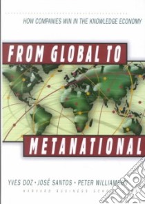 From Global to Metanational libro in lingua di Doz Yves L., Santos Jose, Williamson Peter