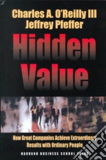 Hidden Value libro in lingua di O'Reilly Charles A., Pfeffer Jeffrey