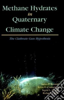 Methane Hydrates in Quaternary Climate Change libro in lingua di Kennett James P. (EDT)
