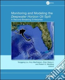 Monitoring and Modeling the Deepwater Horizon Oil Spill libro in lingua di Liu Yonggang (EDT), Macfadyen Amy (EDT), Ji Zhen-gang (EDT), Weisberg Robert H. (EDT)