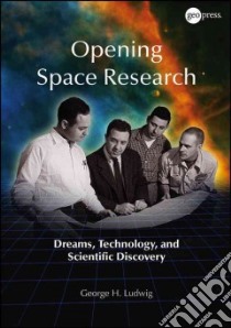 Opening Space Research libro in lingua di Ludwig George H.
