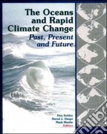 The Oceans and Rapid Climate Change libro in lingua di Seidov Dan (EDT), Haupt Bernd J. (EDT), Maslin Mark (EDT)
