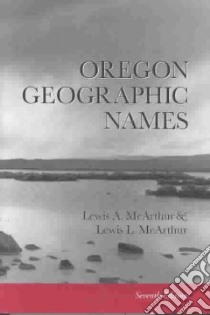 Oregon Geographic Names libro in lingua di McArthur Lewis A.