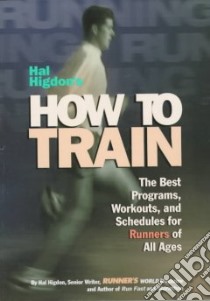 Hal Higdon's How to Train libro in lingua di Higdon Hal