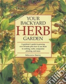 Your Backyard Herb Garden libro in lingua di Smith Miranda