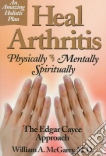 Heal Arthritis libro in lingua di McGarey William A. M.D.