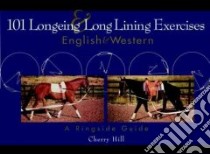 101 Longeing and Long Lining Exercises libro in lingua di Hill Cherry